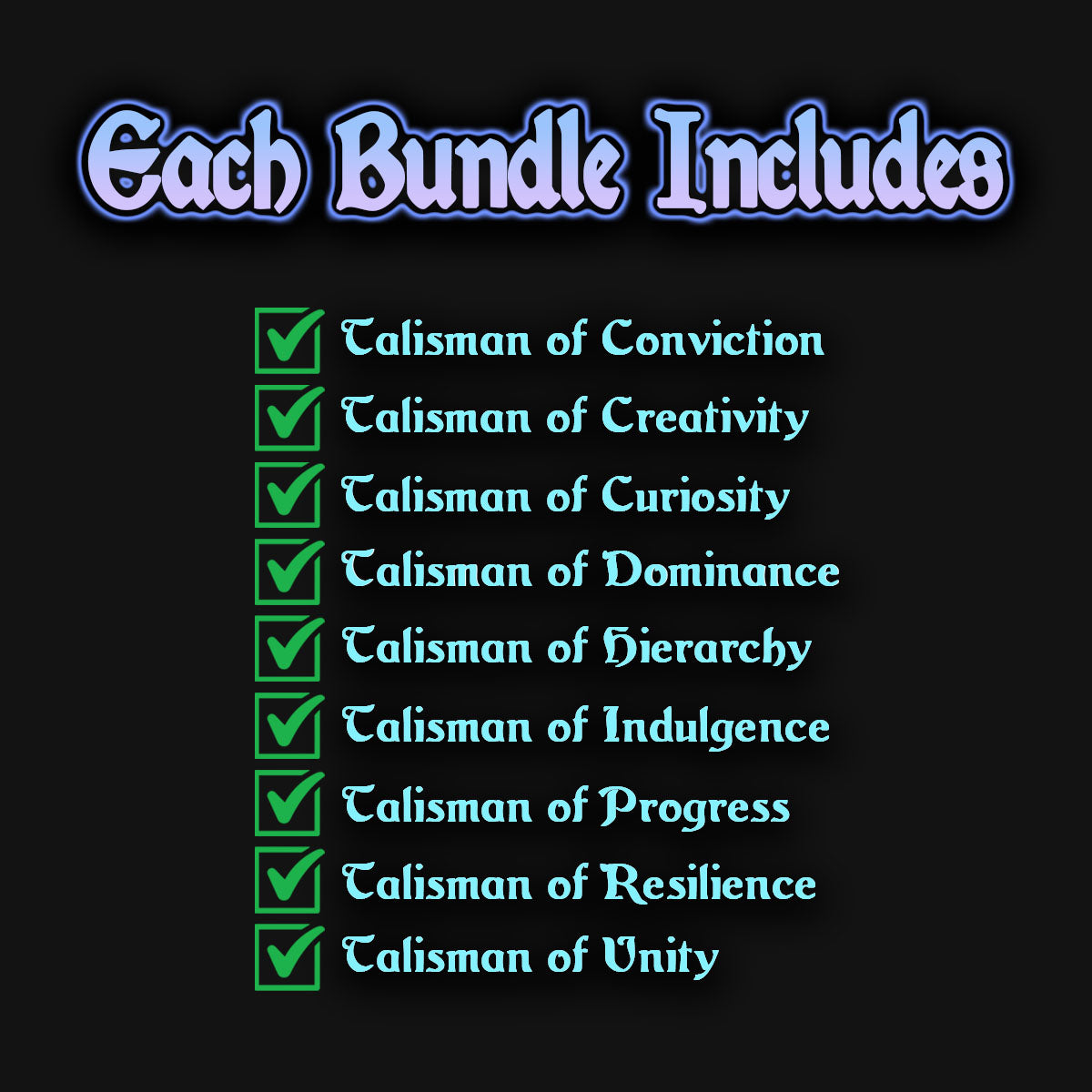 a list of the talisman mtg proxy cards that come in the bundle. talisman of conviction, creativity, curiosity, dominance, hierarchy, indulgence, progress, resilience, unity.